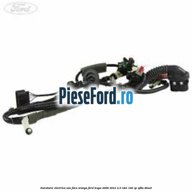 Instalatie electrica usa fata stanga Ford Kuga 2008-2012 2.0 TDCI 140 cp UFDA diesel