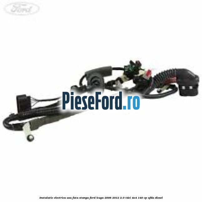 Instalatie electrica usa fata stanga Ford Kuga 2008-2012 2.0 TDCI 4x4 140 cp UFDA diesel