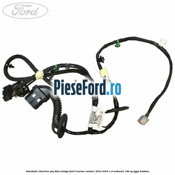 Instalatie electrica usa fata stanga Ford Tourneo Connect 2013-2018 1.6 EcoBoost 150 cp JQGA benzina