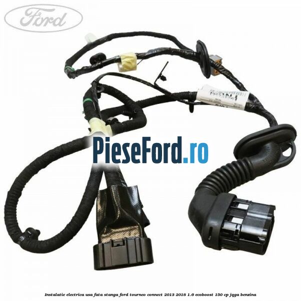 Instalatie electrica usa fata stanga Ford Tourneo Connect 2013-2018 1.6 EcoBoost 150 cp JQGA benzina