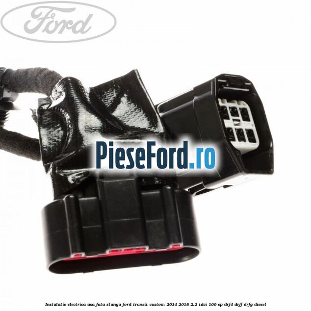 Instalatie electrica usa fata stanga Ford Transit Custom 2014-2018 2.2 TDCi 100 cp DRF4, DRFF, DRFG diesel
