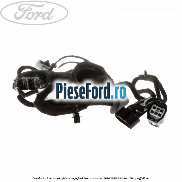 Instalatie electrica usa fata stanga Ford Transit Custom 2014-2018 2.2 TDCi 155 cp CVFF diesel