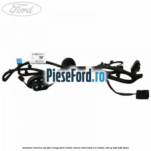 Instalatie electrica usa fata stanga Ford Transit Custom 2019-2023 2.0 EcoBlue 185 cp BCFA, BCFB diesel