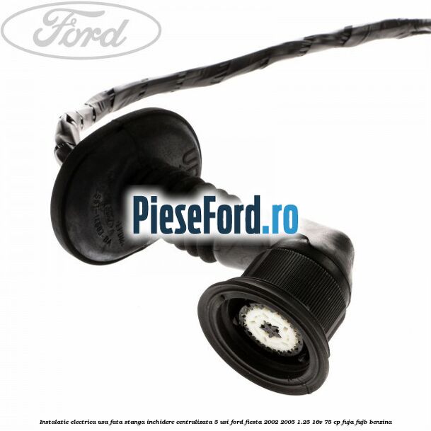 Instalatie electrica usa fata stanga inchidere centralizata 5 usi Ford Fiesta 2002-2005 1.25 16V 75 cp FUJA, FUJB benzina