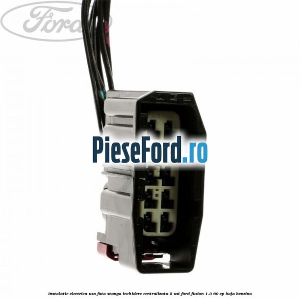 Instalatie electrica usa fata stanga inchidere centralizata 5 usi Ford Fusion 1.3 60 cp BAJA benzina