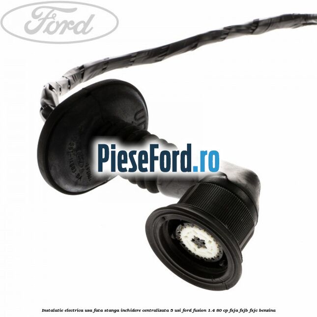 Instalatie electrica usa fata stanga inchidere centralizata 5 usi Ford Fusion 1.4 80 cp FXJA, FXJB, FXJC benzina