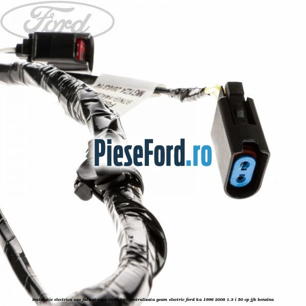Instalatie electrica usa fata stanga inchidere centralizata geam electric Ford Ka 1996-2008 1.3 i 50 cp JJB benzina