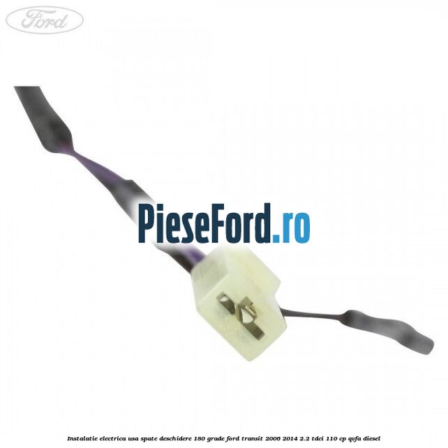 Instalatie electrica usa spate deschidere 180 grade Ford Transit 2006-2014 2.2 TDCi 110 cp Instalatie electrica usa spate deschidere 180 grade Ford Transit 2006-2014 2.2 TDCi 110 cp QVFA diesel