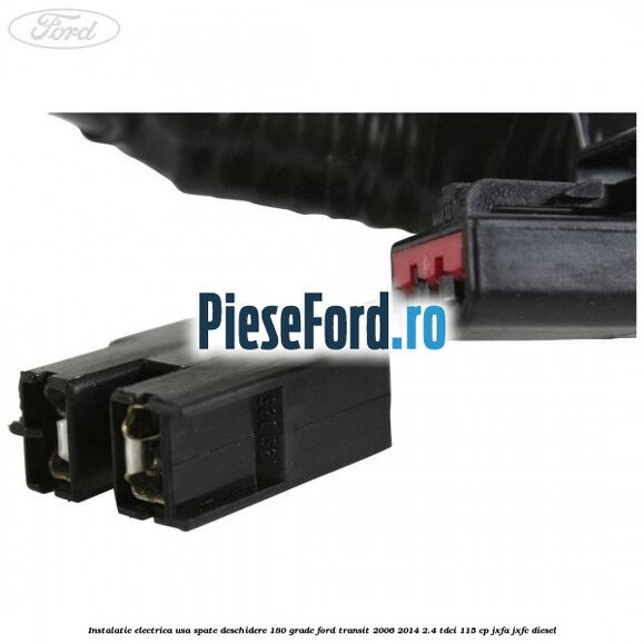 Instalatie electrica usa spate deschidere 180 grade Ford Transit 2006-2014 2.4 TDCi 115 cp Instalatie electrica usa spate deschidere 180 grade Ford Transit 2006-2014 2.4 TDCi 115 cp JXFA, JXFC diesel