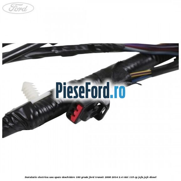 Instalatie electrica usa spate deschidere 180 grade Ford Transit 2006-2014 2.4 TDCi 115 cp Instalatie electrica usa spate deschidere 180 grade Ford Transit 2006-2014 2.4 TDCi 115 cp JXFA, JXFC diesel
