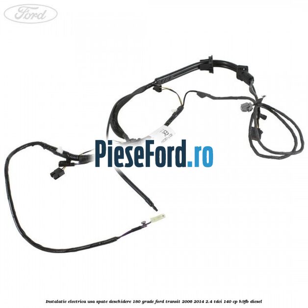 Instalatie electrica usa spate deschidere 180 grade Ford Transit 2006-2014 2.4 TDCi 140 cp H9FB diesel