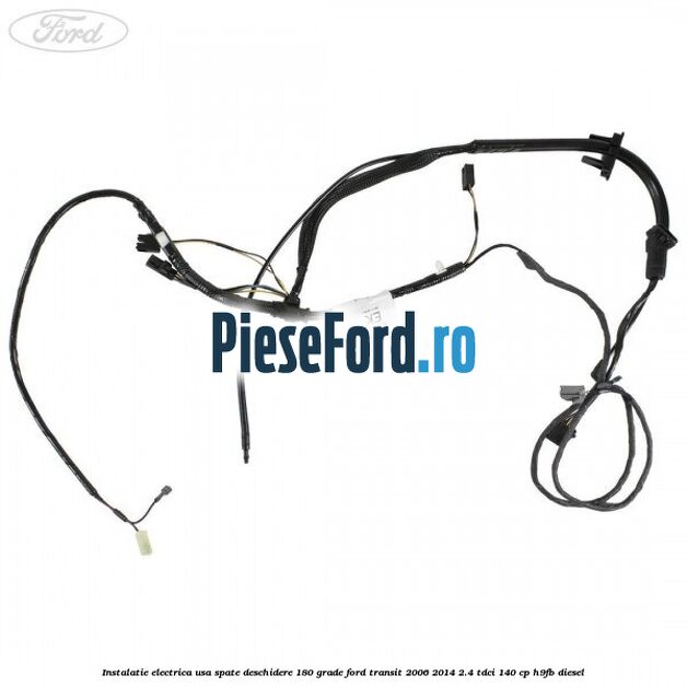 Instalatie electrica usa spate deschidere 180 grade Ford Transit 2006-2014 2.4 TDCi 140 cp Instalatie electrica usa spate deschidere 180 grade Ford Transit 2006-2014 2.4 TDCi 140 cp H9FB diesel