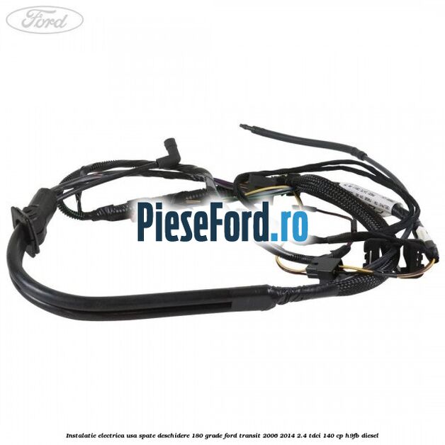 Instalatie electrica usa spate deschidere 180 grade Ford Transit 2006-2014 2.4 TDCi 140 cp Instalatie electrica usa spate deschidere 180 grade Ford Transit 2006-2014 2.4 TDCi 140 cp H9FB diesel