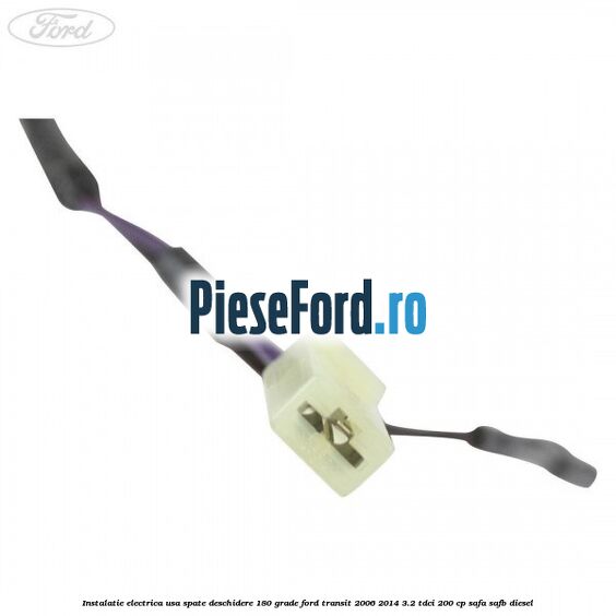 Instalatie electrica usa spate deschidere 180 grade Ford Transit 2006-2014 3.2 TDCi 200 cp SAFA, SAFB diesel