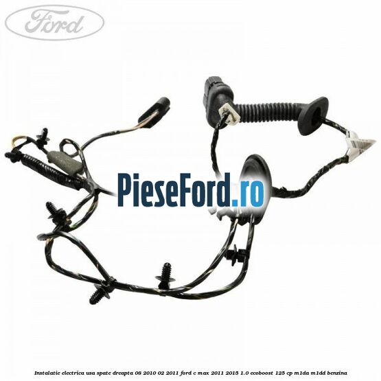 Instalatie electrica usa spate dreapta 08/2010-02/2011 Ford C-Max 2011-2015 1.0 EcoBoost 125 cp M1DA, M1DD benzina