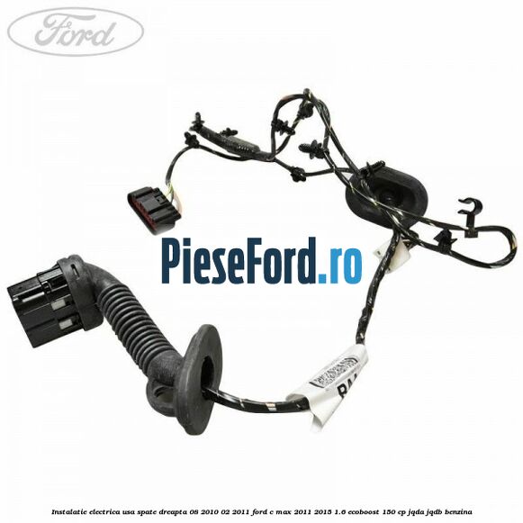 Instalatie electrica usa spate dreapta 08/2010-02/2011 Ford C-Max 2011-2015 1.6 EcoBoost 150 cp JQDA, JQDB benzina