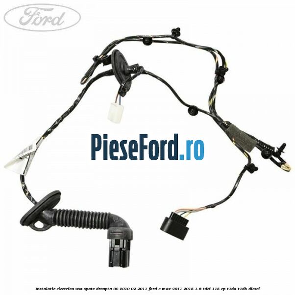 Instalatie electrica usa spate dreapta 08/2010-02/2011 Ford C-Max 2011-2015 1.6 TDCi 115 cp T1DA, T1DB diesel