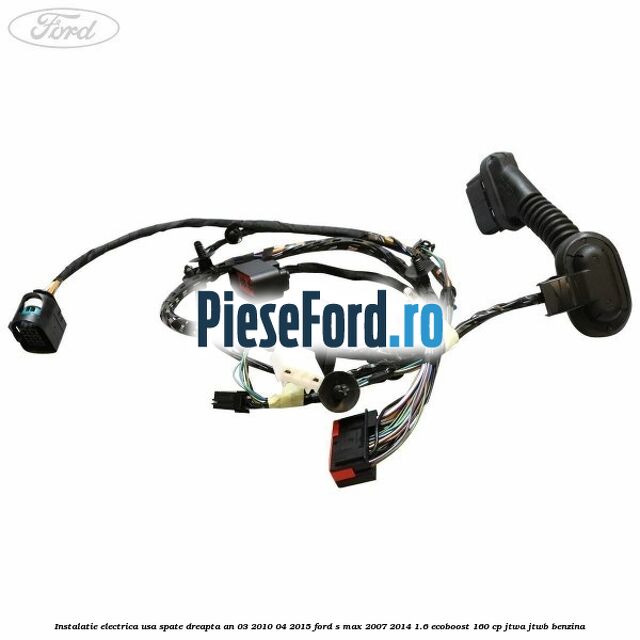 Instalatie electrica usa spate dreapta an 03/2010-04/2015 Ford S-Max 2007-2014 1.6 EcoBoost 160 cp JTWA, JTWB benzina