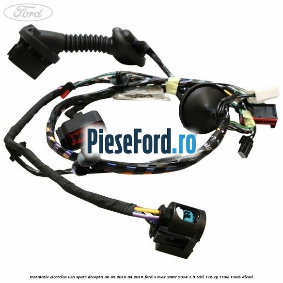 Instalatie electrica usa spate dreapta an 03/2010-04/2015 Ford S-Max 2007-2014 1.6 TDCi 115 cp T1WA, T1WB diesel