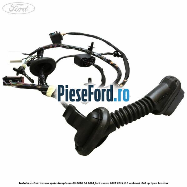Instalatie electrica usa spate dreapta an 03/2010-04/2015 Ford S-Max 2007-2014 2.0 EcoBoost 240 cp Instalatie electrica usa spate dreapta an 03/2010-04/2015 Ford S-Max 2007-2014 2.0 EcoBoost 240 cp TPWA benzina