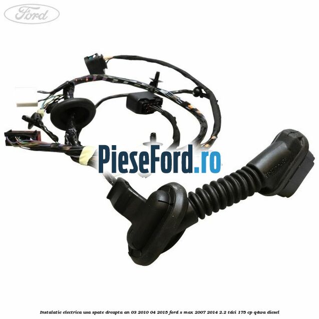 Instalatie electrica usa spate dreapta an 03/2010-04/2015 Ford S-Max 2007-2014 2.2 TDCi 175 cp Q4WA diesel
