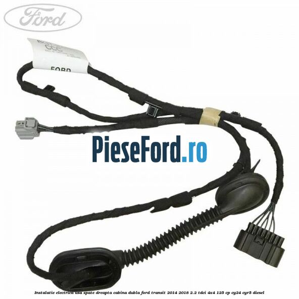 Instalatie electrica usa spate dreapta cabina dubla Ford Transit 2014-2018 2.2 TDCi 4x4 125 cp CY24, CYR5 diesel