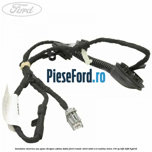 Instalatie electrica usa spate dreapta cabina dubla Ford Transit 2019-2023 2.0 EcoBlue mHEV 170 cp BLFC, BLFD Hybrid