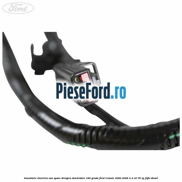 Instalatie electrica usa spate dreapta deschidere 180 grade Ford Transit 2000-2006 2.4 TD 75 cp Instalatie electrica usa spate dreapta deschidere 180 grade Ford Transit 2000-2006 2.4 TD 75 cp F4FA diesel