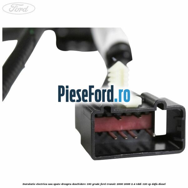 Instalatie electrica usa spate dreapta deschidere 180 grade Ford Transit 2000-2006 2.4 TDdi 120 cp Instalatie electrica usa spate dreapta deschidere 180 grade Ford Transit 2000-2006 2.4 TDdi 120 cp D4FA diesel
