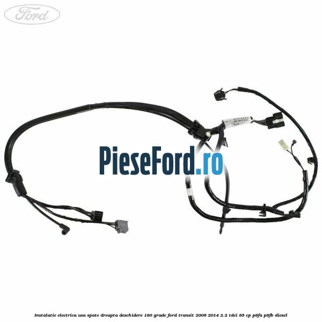 Instalatie electrica usa spate dreapta deschidere 180 grade Ford Transit 2006-2014 2.2 TDCi 85 cp P8FA, P8FB diesel