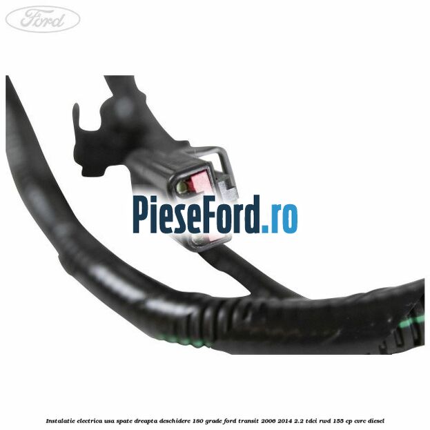 Instalatie electrica usa spate dreapta deschidere 180 grade Ford Transit 2006-2014 2.2 TDCi RWD 155 cp CVRC diesel