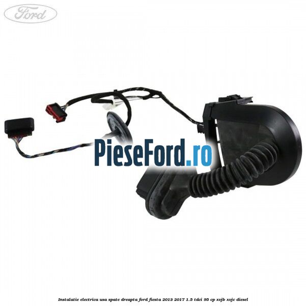 Instalatie electrica usa spate dreapta Ford Fiesta 2013-2017 1.5 TDCi 95 cp XVJB, XVJC diesel