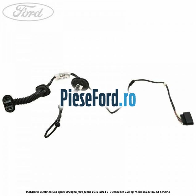 Instalatie electrica usa spate dreapta Ford Focus 2011-2014 1.0 EcoBoost 125 cp M1DA, M1DC, M1DD benzina