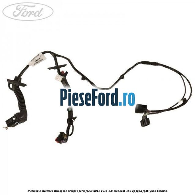 Instalatie electrica usa spate dreapta Ford Focus 2011-2014 1.6 EcoBoost 150 cp JQDA, JQDB, YUDA benzina