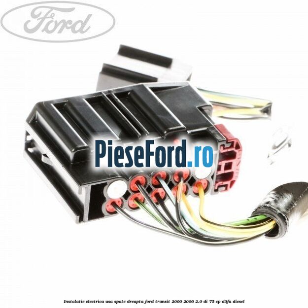 Instalatie electrica usa spate dreapta Ford Transit 2000-2006 2.0 DI 75 cp D3FA diesel