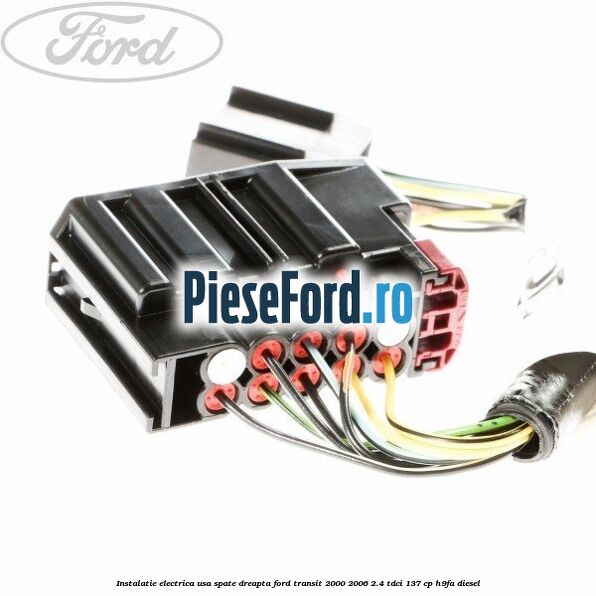 Instalatie electrica usa spate dreapta Ford Transit 2000-2006 2.4 TDCi 137 cp H9FA diesel