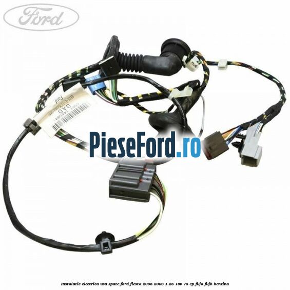Instalatie electrica usa spate Ford Fiesta 2005-2008 1.25 16V 75 cp FUJA, FUJB benzina