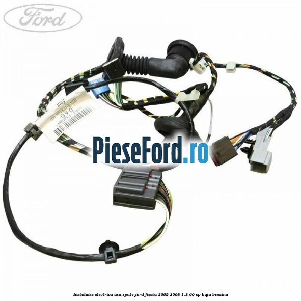 Instalatie electrica usa spate Ford Fiesta 2005-2008 1.3 60 cp BAJA benzina