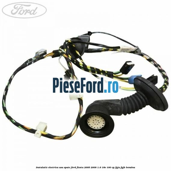 Instalatie electrica usa spate Ford Fiesta 2005-2008 1.6 16V 100 cp FYJA, FYJB benzina
