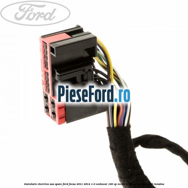 Instalatie electrica usa spate Ford Focus 2011-2014 1.0 EcoBoost 100 cp M2DA, M2DB, M2DC, SFDA, SFDB benzina