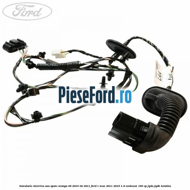 Instalatie electrica usa spate stanga 08/2010-02/2011 Ford C-Max 2011-2015 1.6 EcoBoost 150 cp JQDA, JQDB benzina