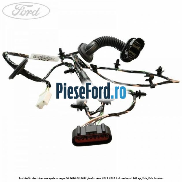 Instalatie electrica usa spate stanga 08/2010-02/2011 Ford C-Max 2011-2015 1.6 EcoBoost 182 cp Instalatie electrica usa spate stanga 08/2010-02/2011 Ford C-Max 2011-2015 1.6 EcoBoost 182 cp JTDA, JTDB benzina