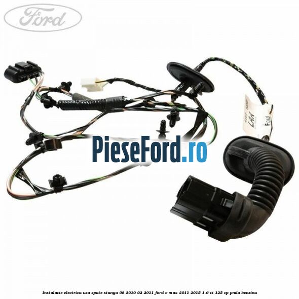 Instalatie electrica usa spate stanga 08/2010-02/2011 Ford C-Max 2011-2015 1.6 Ti 125 cp PNDA benzina