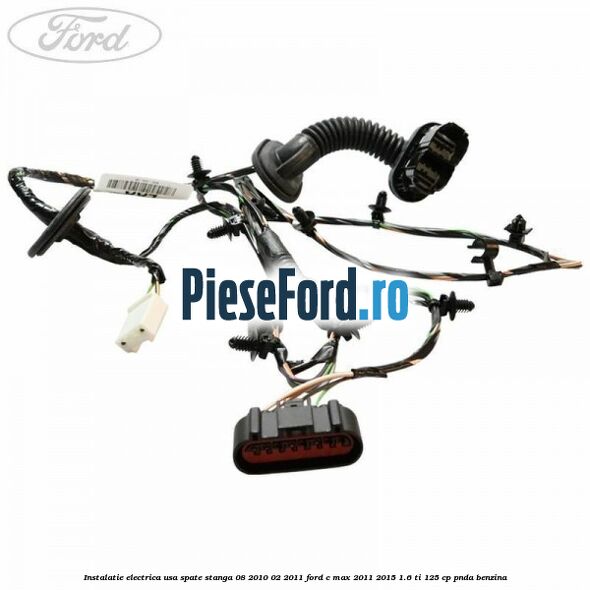 Instalatie electrica usa spate stanga 08/2010-02/2011 Ford C-Max 2011-2015 1.6 Ti 125 cp PNDA benzina