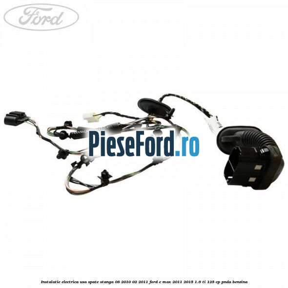 Instalatie electrica usa spate stanga 08/2010-02/2011 Ford C-Max 2011-2015 1.6 Ti 125 cp PNDA benzina