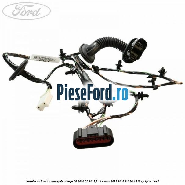Instalatie electrica usa spate stanga 08/2010-02/2011 Ford C-Max 2011-2015 2.0 TDCi 115 cp Instalatie electrica usa spate stanga 08/2010-02/2011 Ford C-Max 2011-2015 2.0 TDCi 115 cp TYDA diesel