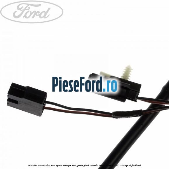 Instalatie electrica usa spate stanga 180 grade Ford Transit 2000-2006 2.0 DI  100 cp ABFA diesel