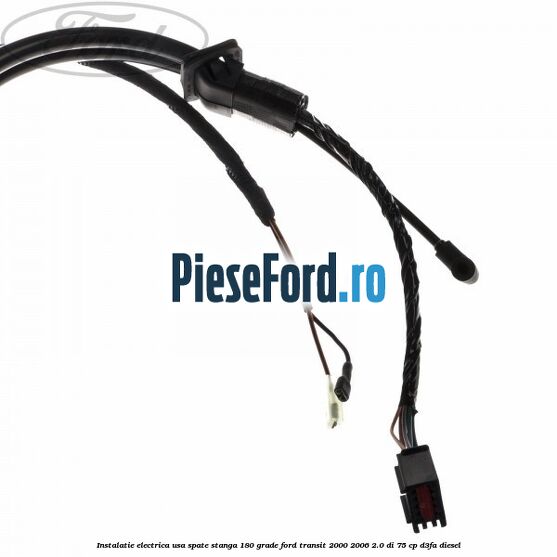 Instalatie electrica usa spate stanga 180 grade Ford Transit 2000-2006 2.0 DI 75 cp D3FA diesel