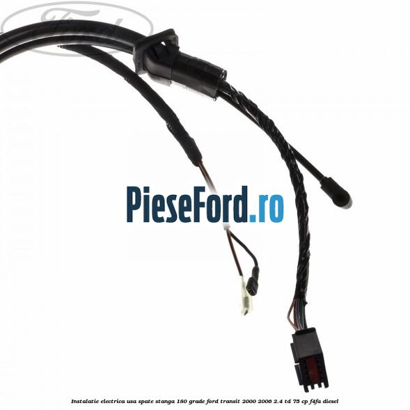 Instalatie electrica usa spate stanga 180 grade Ford Transit 2000-2006 2.4 TD 75 cp F4FA diesel