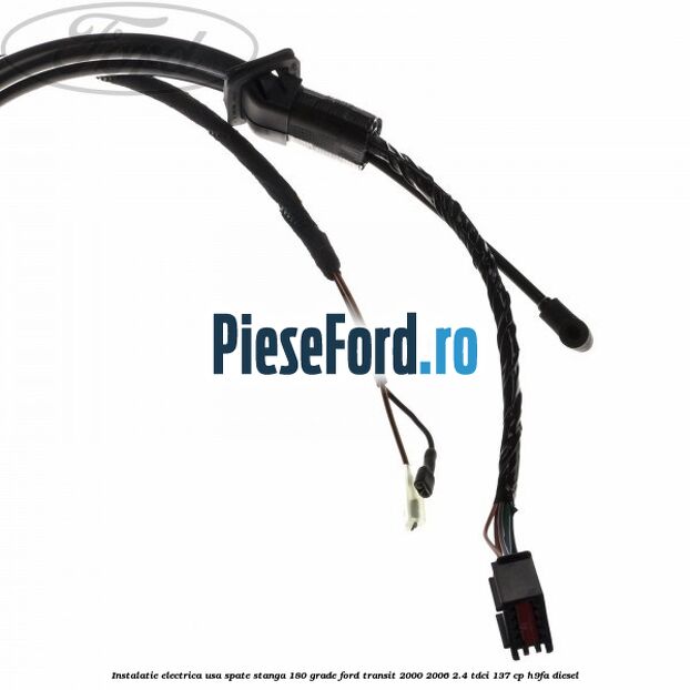 Instalatie electrica usa spate stanga 180 grade Ford Transit 2000-2006 2.4 TDCi 137 cp H9FA diesel